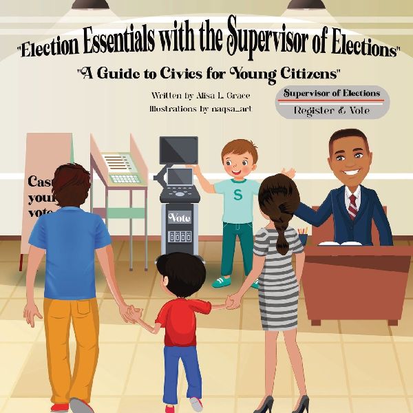 Election Essentials with the Supervisor of Elections: A Guide to Civics for Young Citizens