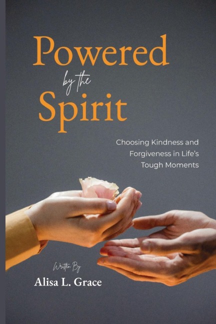 Powered by the Spirit Teenager: Choosing Kindness and Forgiveness in Lifes Tough Moments