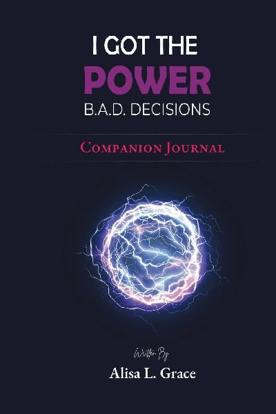 I Got the Power B.A.D. Decisions Companion Journal: A Guide to Crushing Middle School (and Life!)