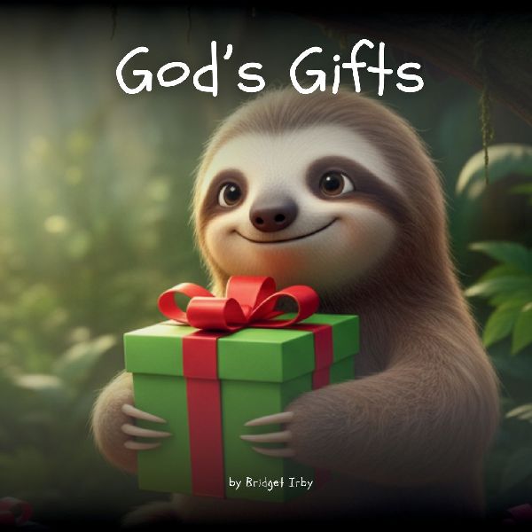 Gods Gifts with Wiggles the Sloth: A Gentle Introduction to the Fruit of the Spirit for Little Hearts