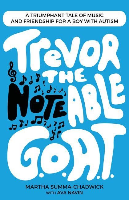 Trevor the Notable G.O.A.T.: A Triumphant Tale of Music and Friendship for a Boy with Autism
