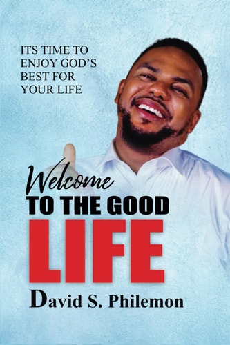 Welcome to the Good Life Enjoying God's Best for Life