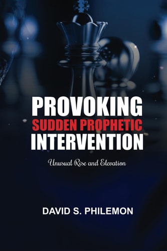 Provoking Sudden Prophetic Intervention Unusual Rise and Elevation