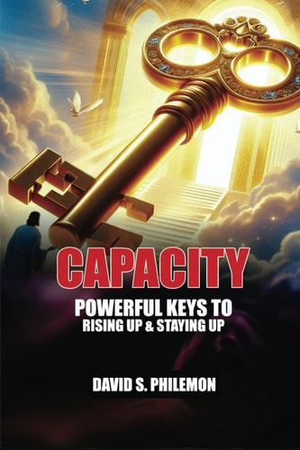Capacity Power Keys to Rising Up and Staying Up!