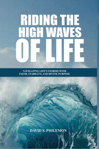 Riding the High Waves of Life Navigating Life's Storms with Faith, Stability, and Divine Purpose