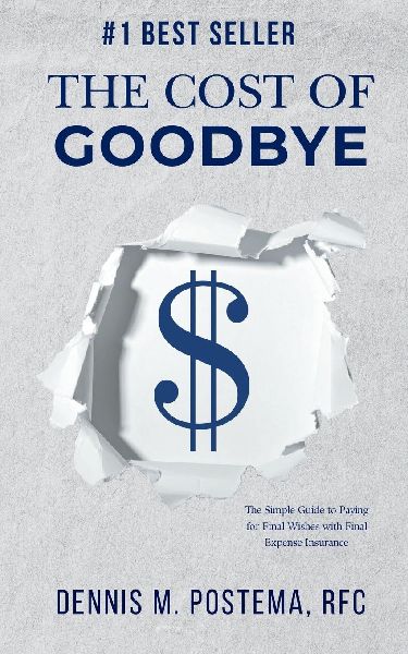 The Cost of Goodbye: Peace of Mind- The Simple Guide to Paying for Final Wishes with Final Expense Insurance