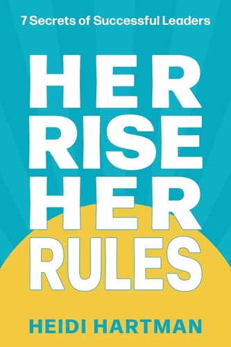 Her Rise Her Rules 7 Secrets Of Successful Leaders