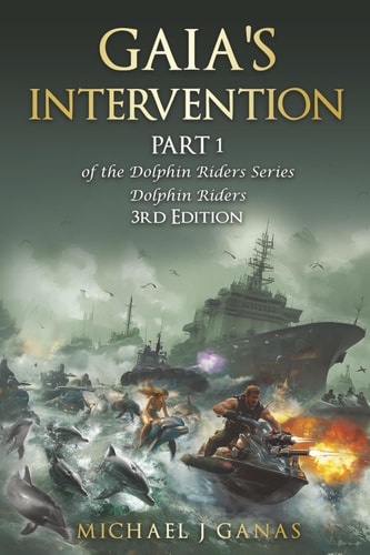 Gaia's Intervention - Part One of the Dolphin Riders Series The Girl Who Rode Dolphins - Fourth Edition