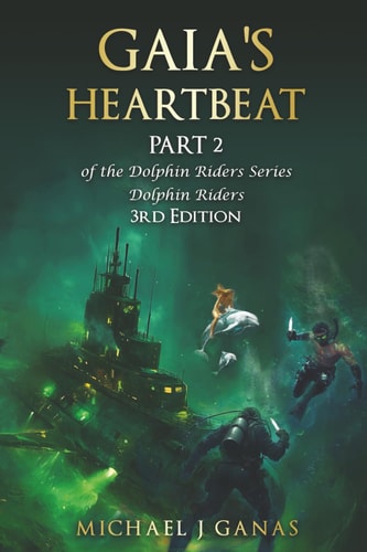 Gaia's Heartbeat - Part Two of the Dolhin Riders Series The Girl Who Rode Dolphins - Fourth Edition