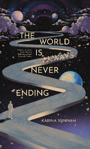 The World is Always Never Ending: A Modern Antidote for the Worried Well-Informed and Terminally Online