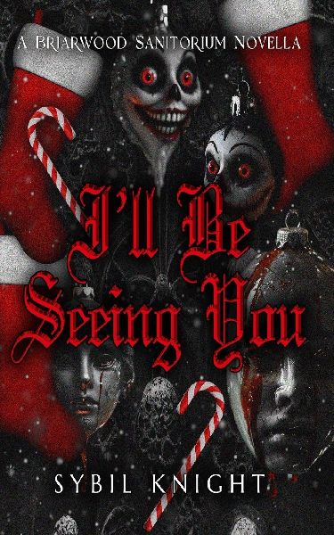 I'll Be Seeing You: Holiday Edition: A Briarwood Sanitorium Novella