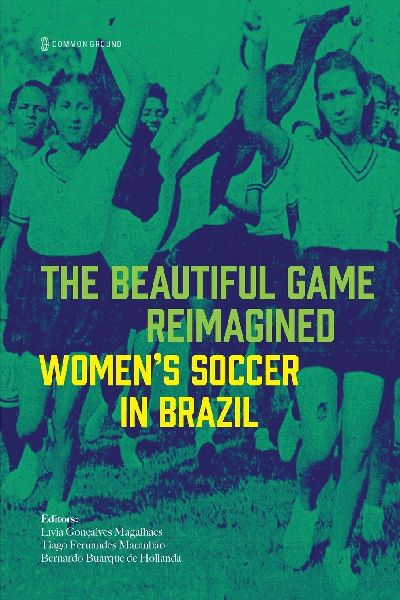 The Beautiful Game Reimagined: Womens Soccer in Brazil