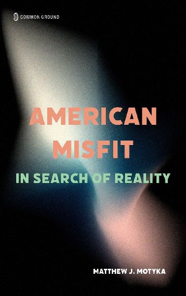 American Misfit: In Search of Reality