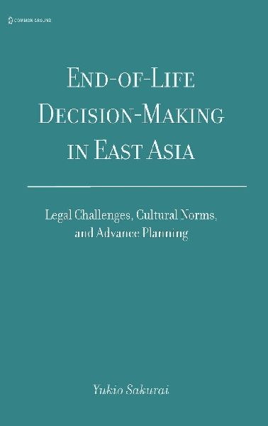 End-of-Life Decision-Making in East Asia: Legal Challenges, Cultural Norms, and Advance Planning