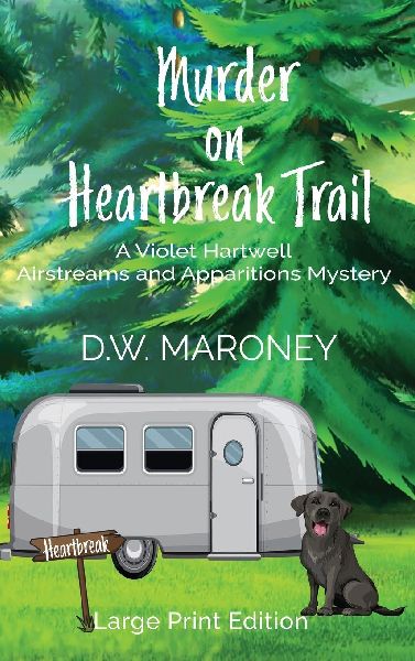 Murder on Heartbreak Trail: A Violet Hartwell Airstreams and Apparitions Mystery
