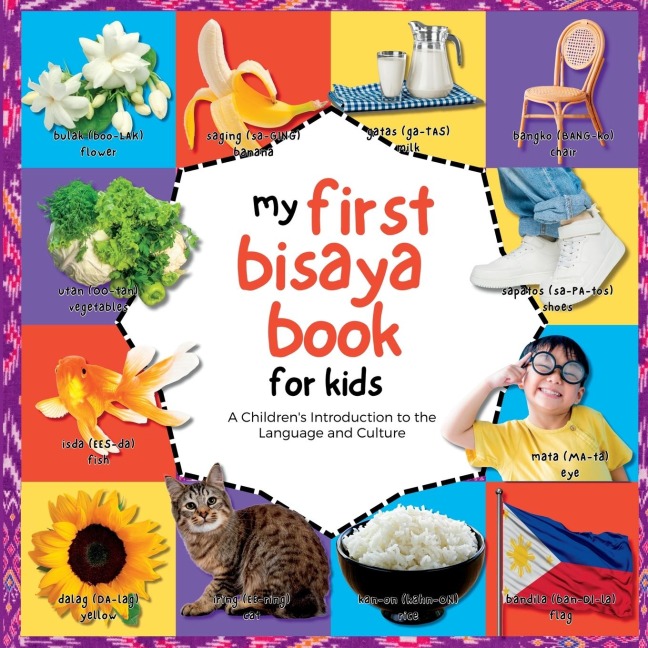 My First Bisaya Book for Kids: A Childrens Introduction to the Language and Culture