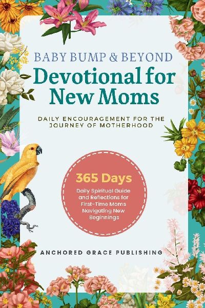 Baby Bump & Beyond - Devotional for New Moms (Daily Encouragement for the Journey of Motherhood): 365 Days Daily Spiritual Guide and Reflections for First-Time Moms Navigating New Beginnings