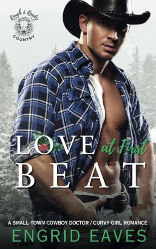 Love at First Beat (Rough & Ready Country Book 10) A Small-Town Cowboy Doctor / Curvy Girl Romance