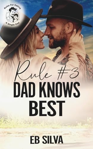 Rule #3 Dad Knows Best A Sweet, Small-Town Cowboy Romance