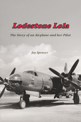 Lodestone Lola The Story of an Airplane and Her Pilot