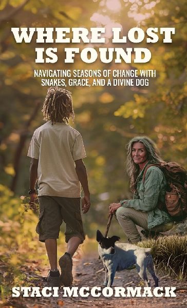 Where Lost Is Found: Navigating Seasons of Change with Snakes, Grace, and a Divine Dog