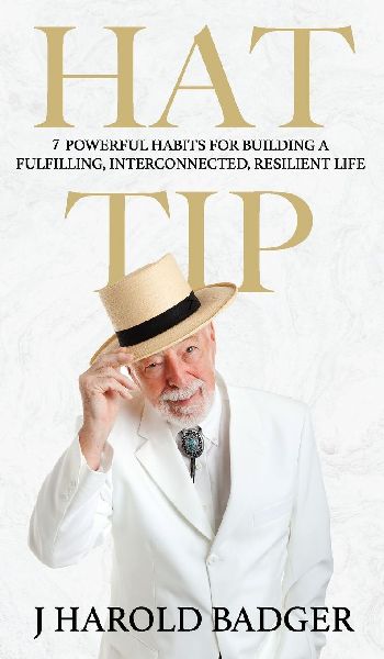 Hat Tip: 7 Powerful Habits for Building a Fulfilling, Interconnected, Resilient Life