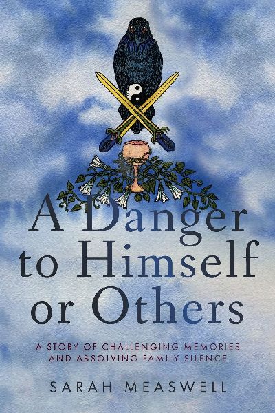 A Danger to Himself or Others: A Story of Challenging Memories and Absolving Family Silence