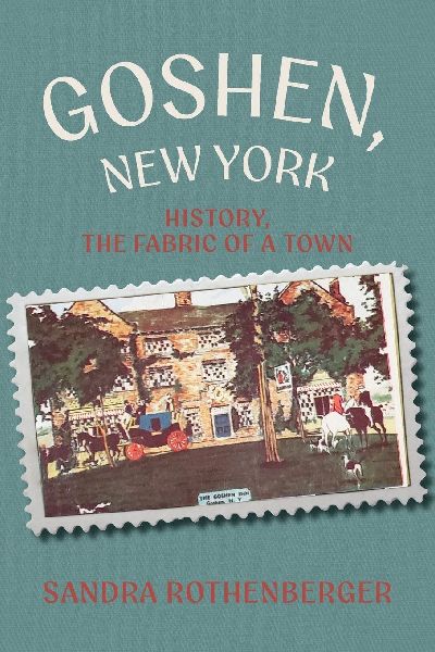 Goshen, New York: History, the Fabric of a Town