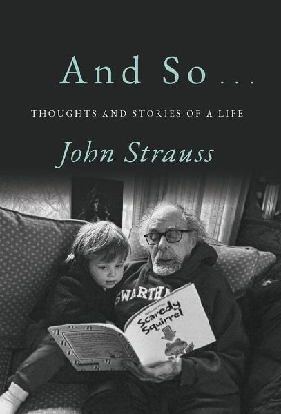 And So . . .: Thoughts and Stories of a Life