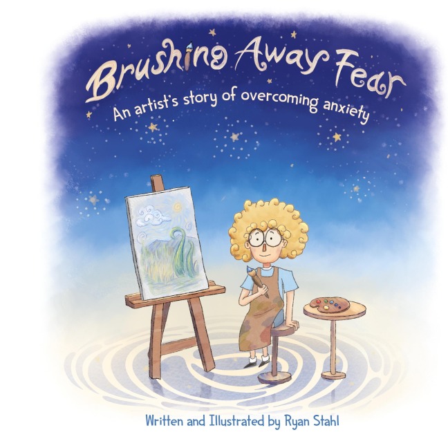 Brushing Away Fear: An Artists Story of Overcoming Anxiety