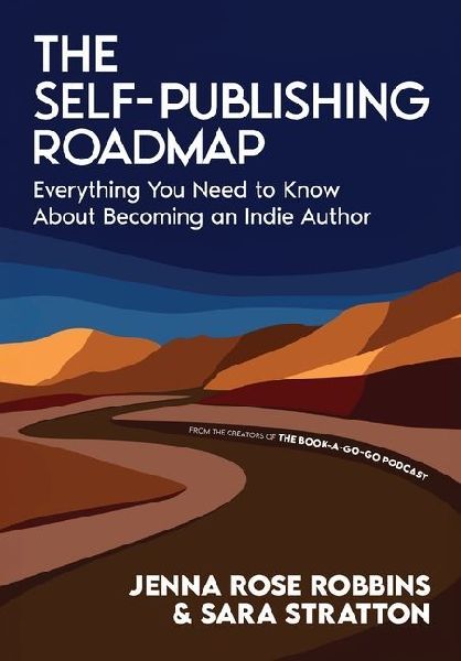 The Self-Publishing Roadmap: Everything You Need to Know About Becoming an Indie Author