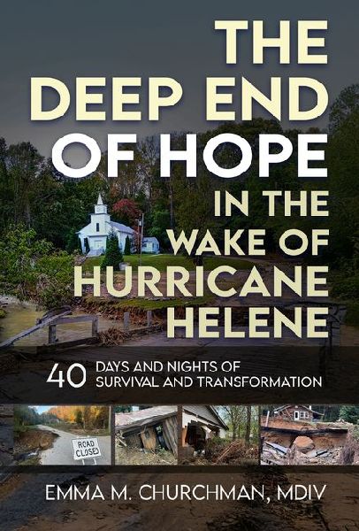 The Deep End of Hope in the Wake of Hurricane Helene: 40 Days and Nights of Survival and Transformation