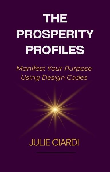 The Prosperity Profiles: Manifest Your Purpose Using Design Codes