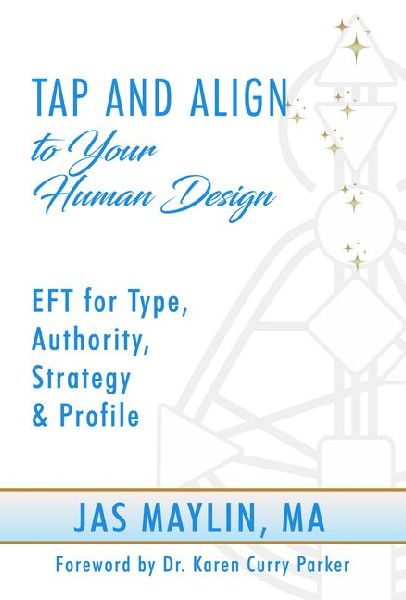 Tap and Align to Your Human Design: EFT for Type, Authority, Strategy, and Profile