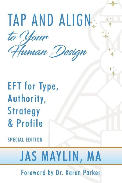 Tap and Align to Your Human Design: EFT for Type, Authority, Strategy, and Profile