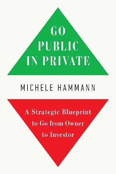 Go Public in Private: A Strategic Blueprint to Go from Owner to Investor