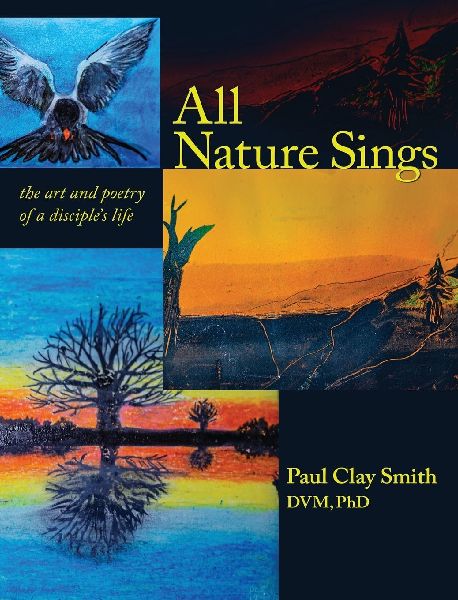 All Nature Sings: the art and poetry of a disciples life