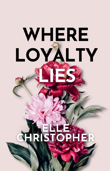Where Loyalty Lies: A Novel