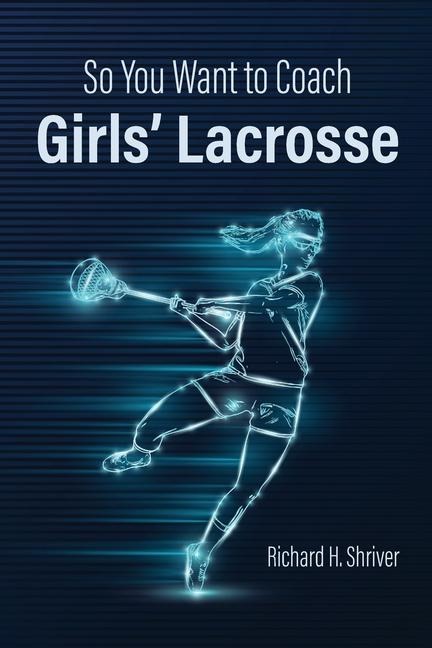 So You Want to Coach  Girls Lacrosse