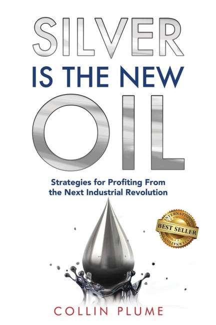 Silver Is the New Oil: Strategies for Profiting From the Next Industrial Revolution