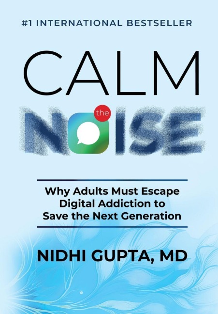 Calm the Noise: Why Adults Must Escape Digital Addiction to Save the Next Generation