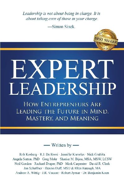 Expert Leadership: How Entrepreneurs Are Leading the Future in Mind, Mastery, and Meaning