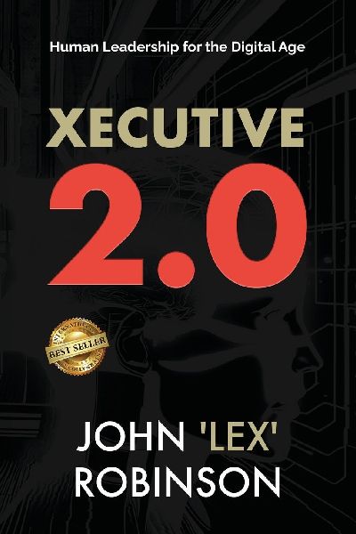 Xecutive 2.0: Human Leadership for the Digital Age