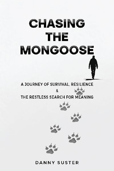 Chasing the Mongoose: A Journey of Survival, Resilience & The Restless Search for Meaning