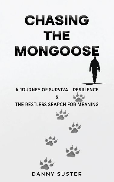 Chasing the Mongoose: A Journey of Survival, Resilience & The Restless Search for Meaning