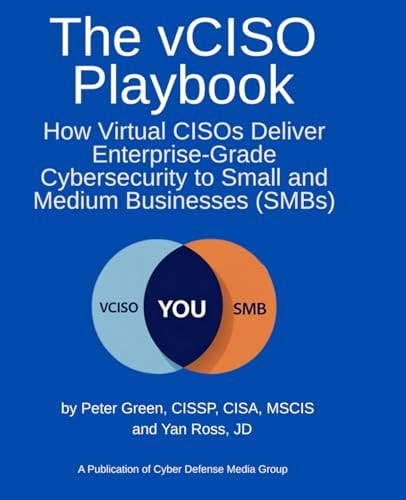 The VCISO Playbook How Virtual CISOs Deliver Enterprise-Grade Cybersecurity to Small and Medium Businesses (SMBs)