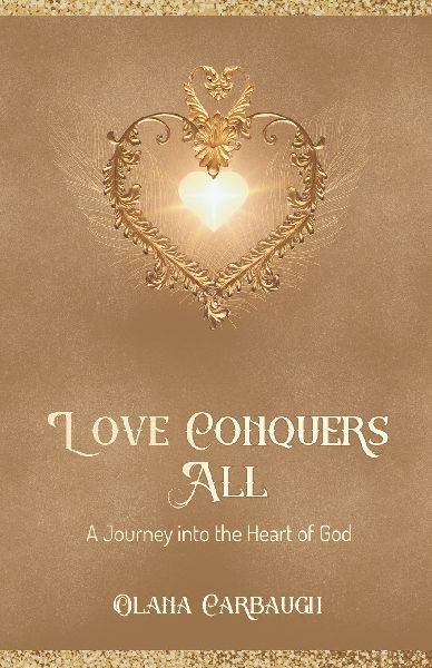 Love Conquers All: A Journey into the Heart of God