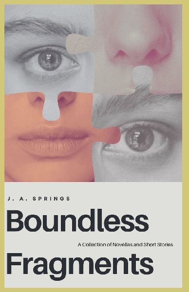 Boundless Fragments: A Collection of Novellas and Short Stories