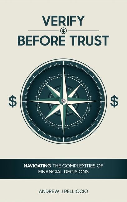 Verify Before Trust: Navigating the Complexities Of Financial Decisions