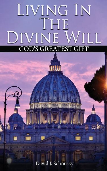 Living In The Divine Will: Gods Greatest Gift